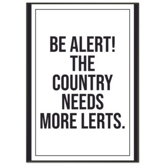 Funny Wall Art - Be Alert The Country Needs More Lerts