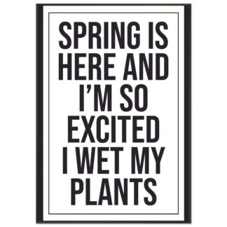 Funny Wall Art - Spring Is Here I Wet My Plants