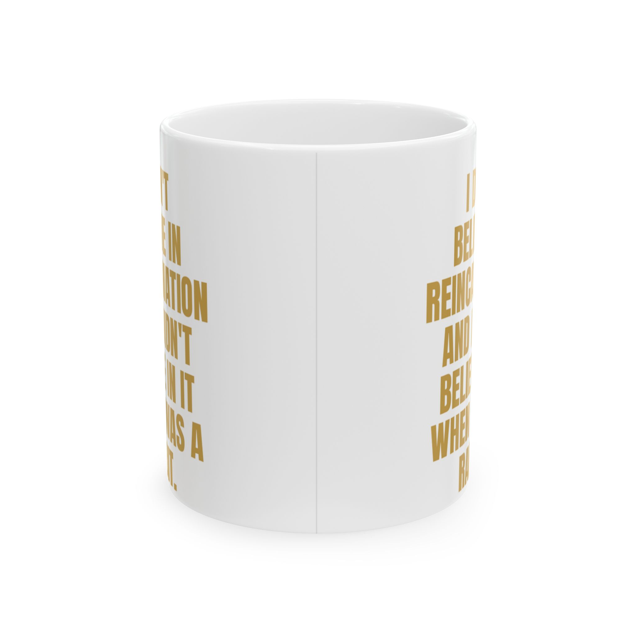 Don't Believe In Reincarnation – A Sarcastic Novelty Mug - Image 2