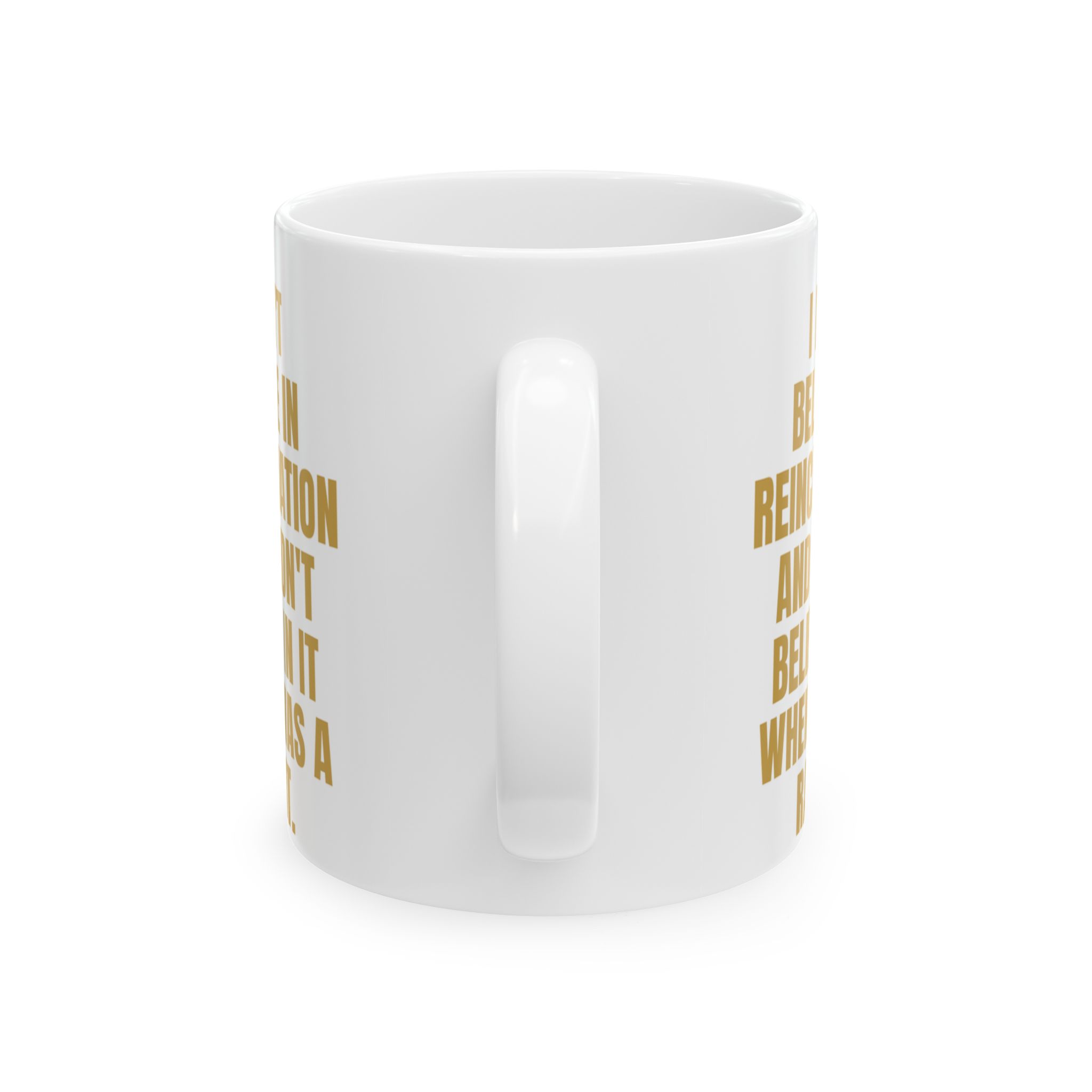 Don't Believe In Reincarnation – A Sarcastic Novelty Mug - Image 3