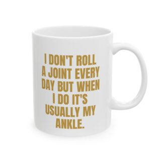 Roll A Joint, Sprain An Ankle – A Sarcastic Gag Gift Mug