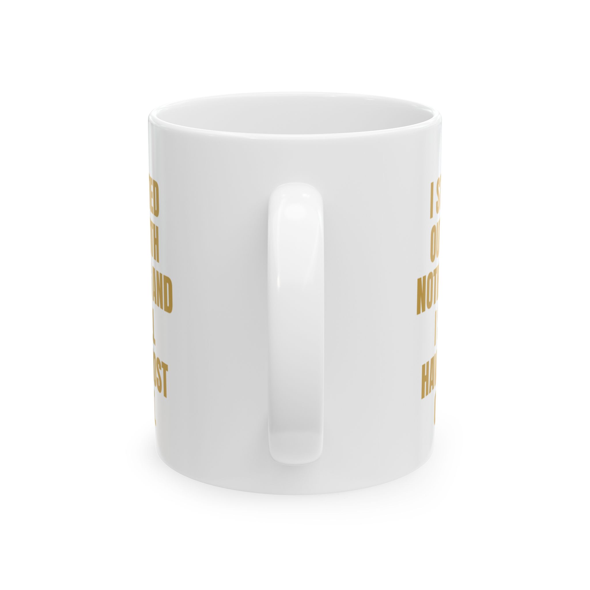 Started Out With Nothing Funny Mug – Novelty Coffee Cup - Image 3