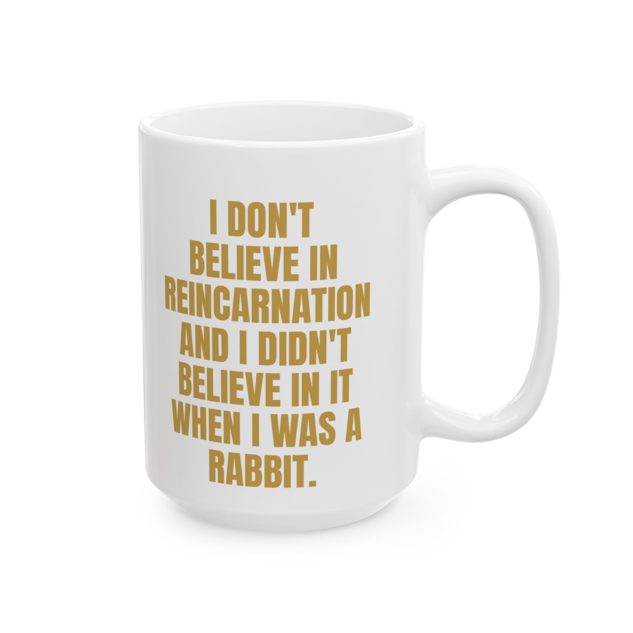 Don't Believe In Reincarnation – A Sarcastic Novelty Mug - Image 8