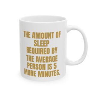 Five More Minutes Sleep – A Sarcastic Novelty Coffee Cup