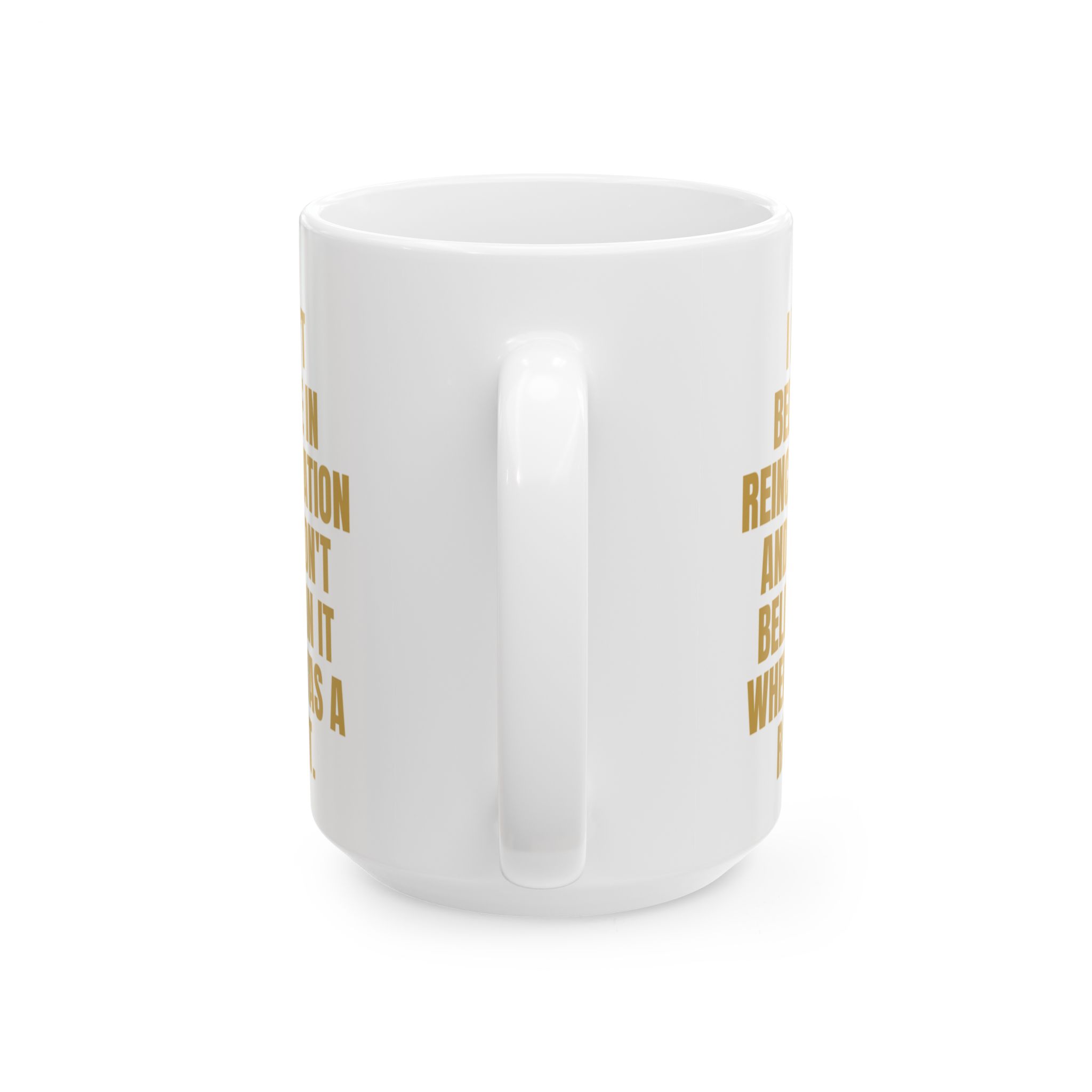 Don't Believe In Reincarnation – A Sarcastic Novelty Mug - Image 6