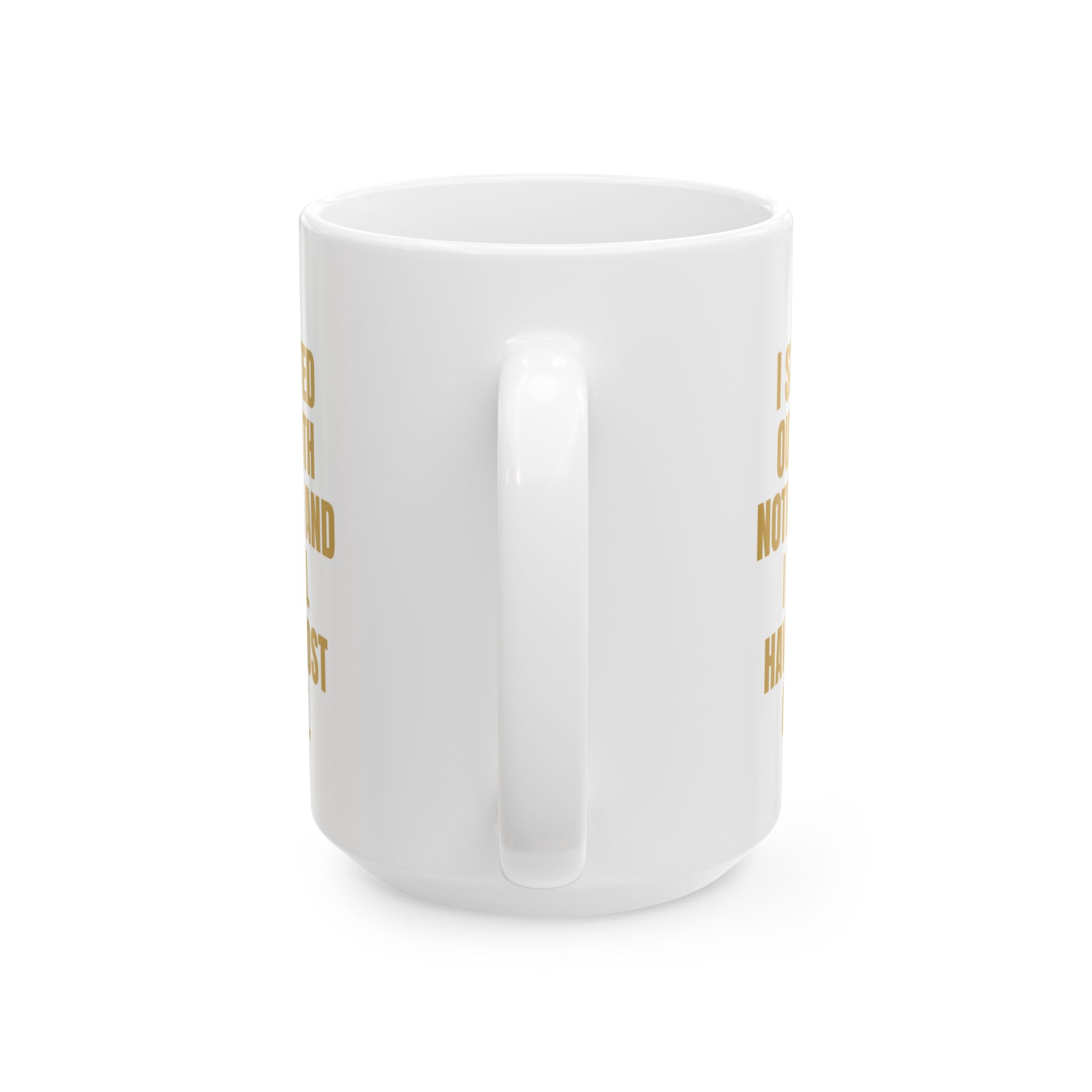 Started Out With Nothing Funny Mug – Novelty Coffee Cup - Image 6