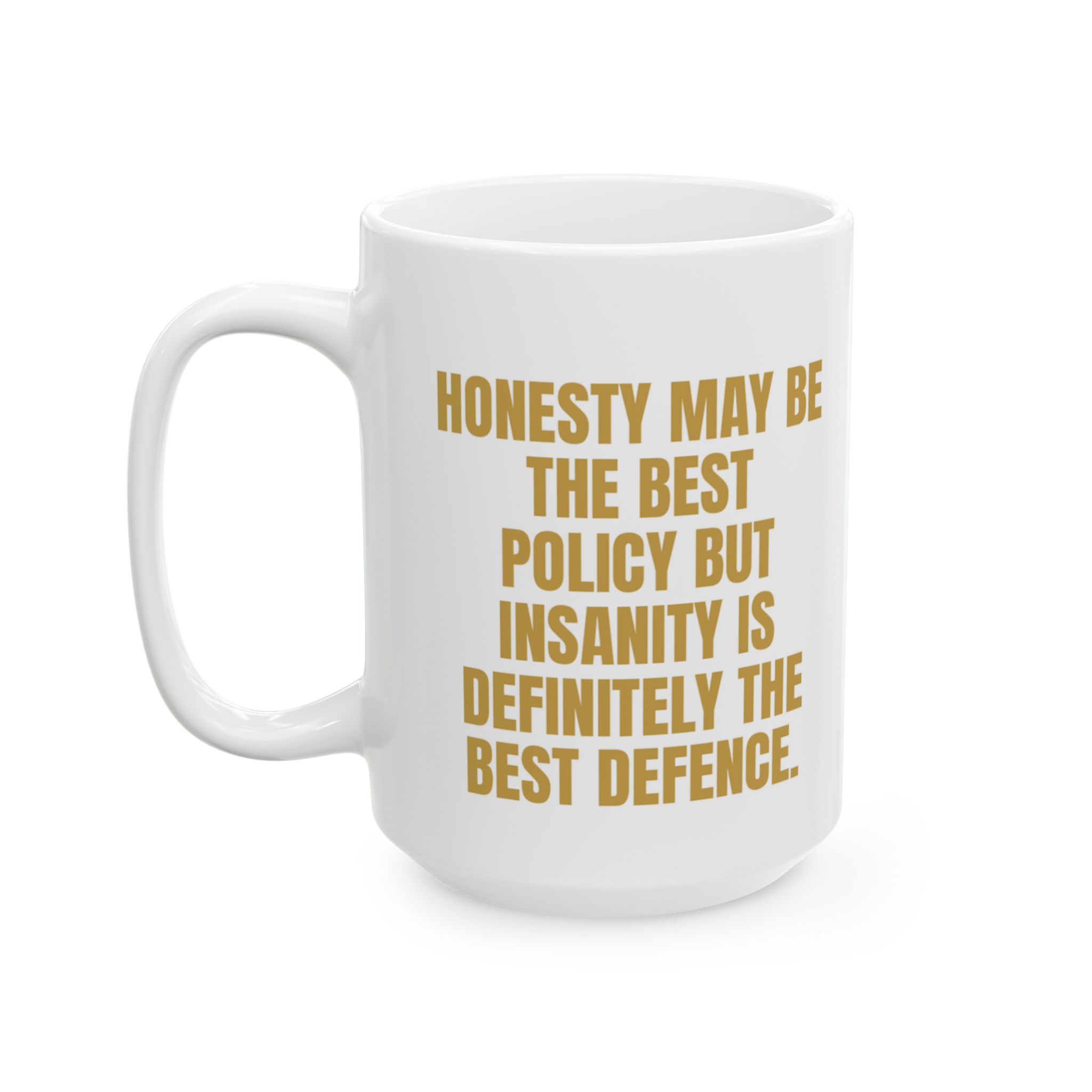 Honesty Best Policy, Insanity Defence – Sarcastic Coffee Mug - Image 7