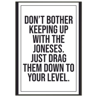 Funny Wall Art - Don't Bother Keeping Up With The Joneses