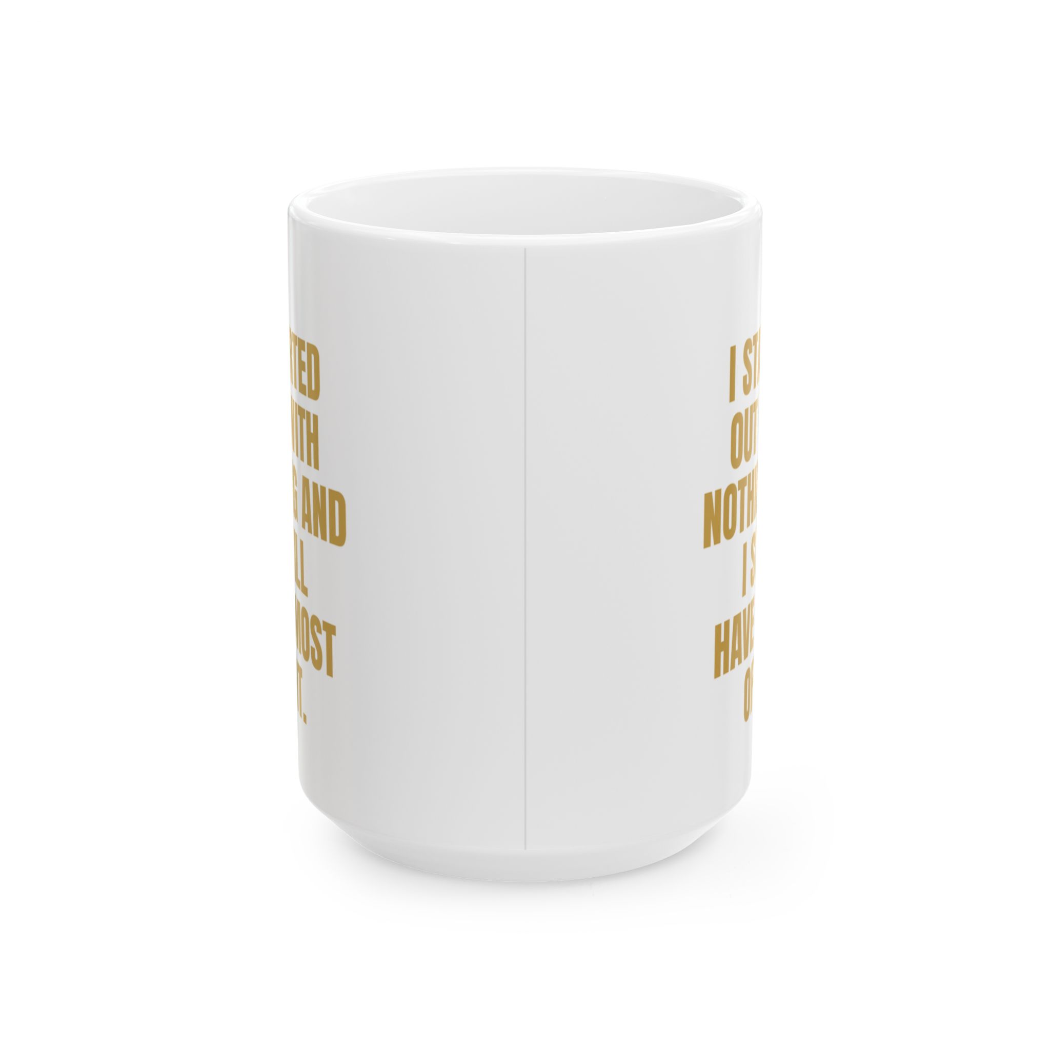 Started Out With Nothing Funny Mug – Novelty Coffee Cup - Image 5
