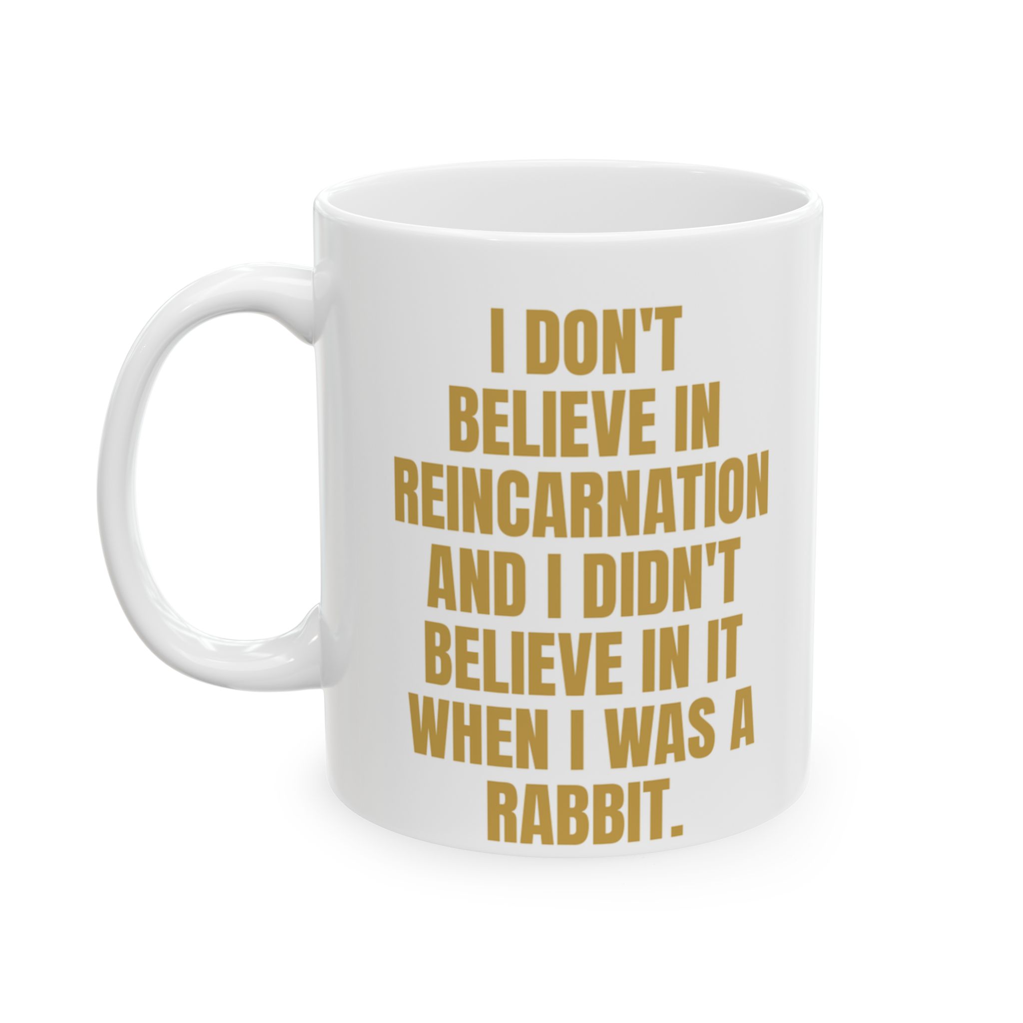 Don't Believe In Reincarnation – A Sarcastic Novelty Mug - Image 4