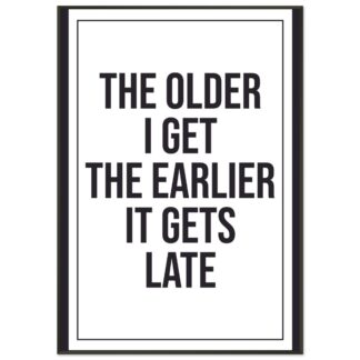 Funny Wall Art - The Older I Get The Earlier It Gets Late