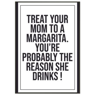 Funny Wall Art - Treat Your Mom To A Margarita