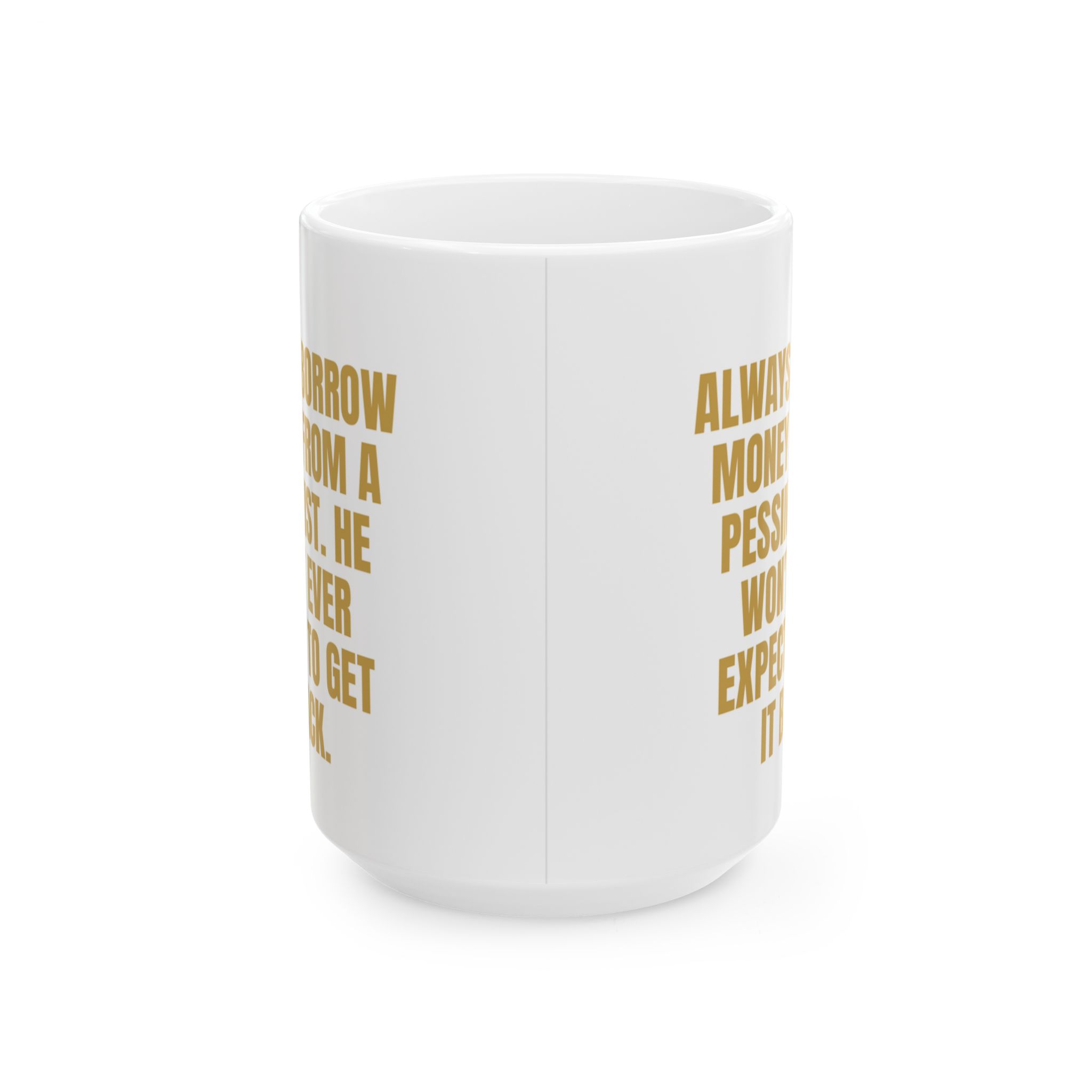 Borrow Money From A Pessimist – Sarcastic Coffee Mug - Image 5