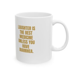 "Laughter Is The Best Medicine" Funny Coffee Mug – Sarcastic Novelty Gift