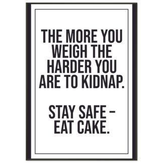 Funny Wall Art - The More You Weigh The Harder To Kidnap