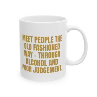 Meet People The Old Fashioned Way – A Sarcastic Coffee Mug