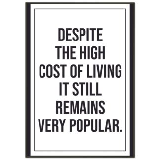 Funny Wall Art - Despite The High Cost Of Living