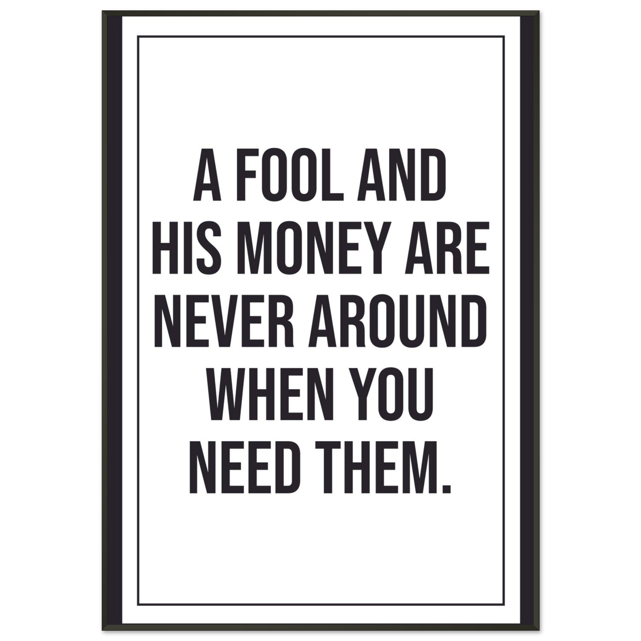 Funny Wall Art - A Fool And His Money