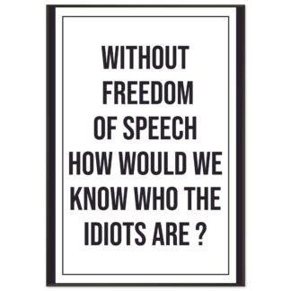 Funny Wall Art - Without Freedom Of Speech
